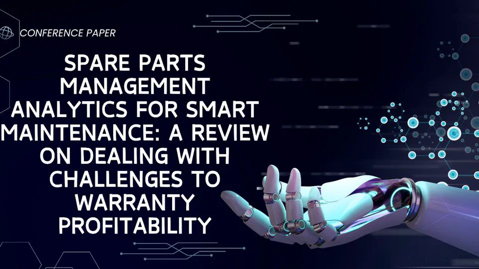 Spare parts management analytics for smart maintenance: A review on dealing with challenges to warranty profitability